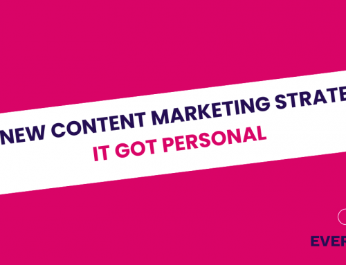 My new content marketing strategy, it got personal
