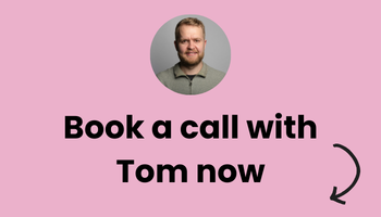 Book a call with Tom now